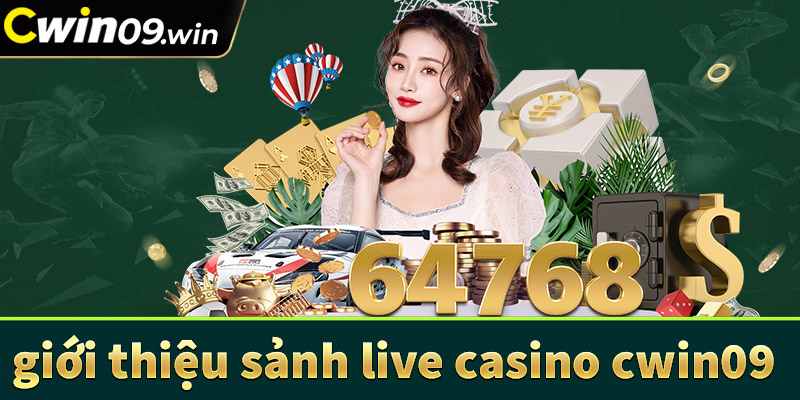 Giới thiệu chung về sân chơi cá cược live casino cwin09