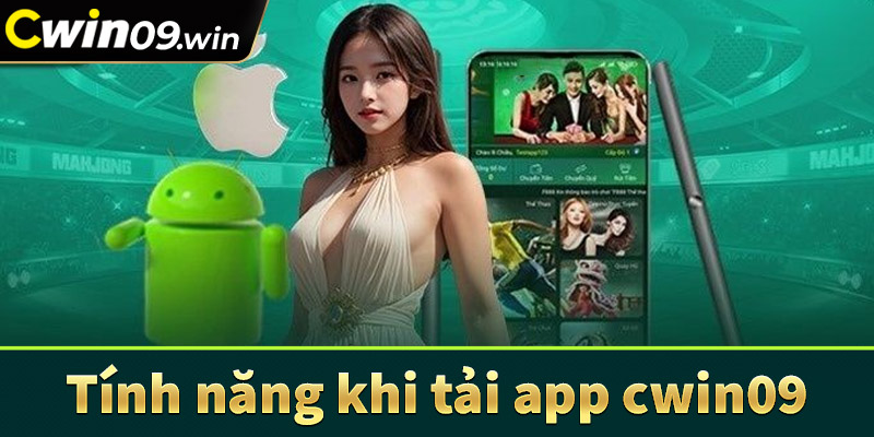 Tính năng đặc biệt khi khách hàng tải app cwin09