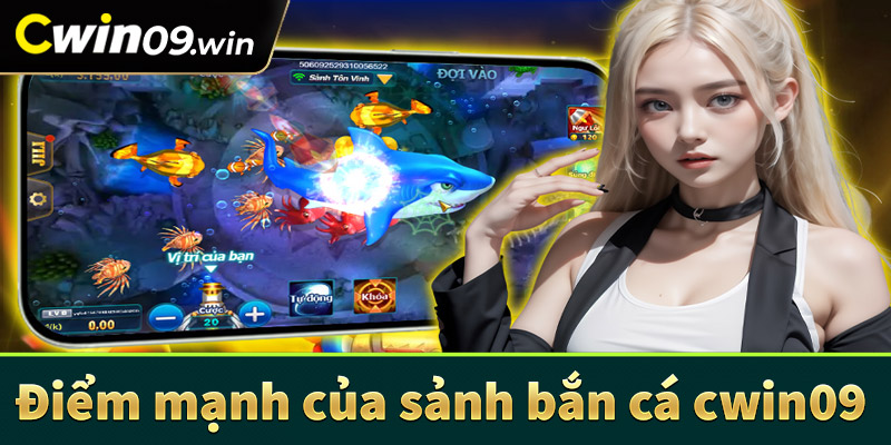 Điểm mạnh của sân chơi giải trí bắn cá Cwin09