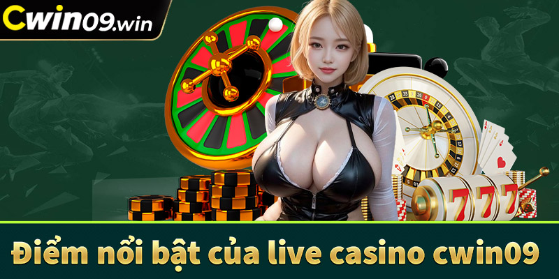 Tổng hợp những điểm nổi bật của sảnh live casino cwin09