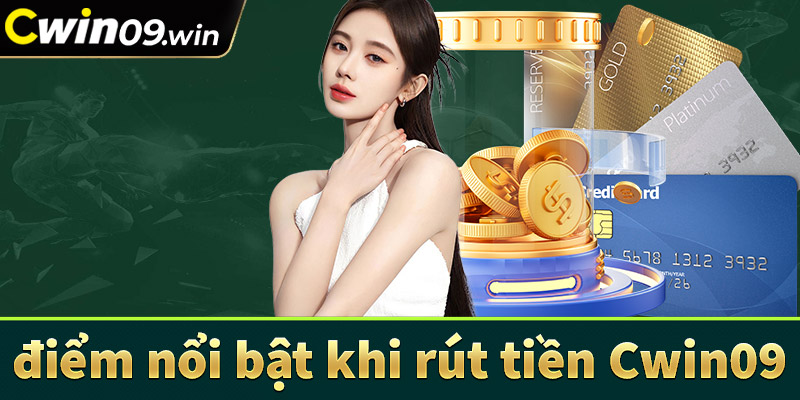 Điểm nổi trội của hệ thống giao dịch, rút tiền cwin09