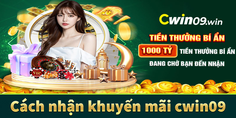 Hướng dẫn nhận khuyến mãi cwin09 bằng vài thao tác đơn giản nhất