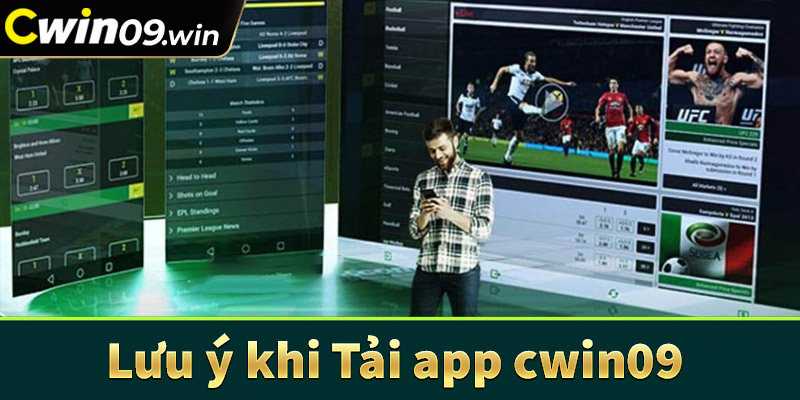 Một số điều cần lưu ý khi tải app cwin09 về thiết bị cá nhân