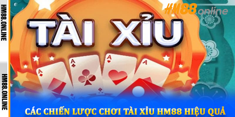 Các chiến lược chơi tài xỉu HM88 hiệu quả