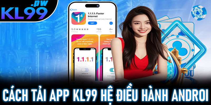 Cách tải App KL99 về dế yêu có hệ điều hành Android