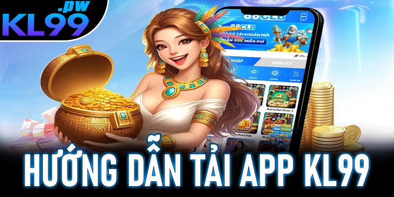 Tải App KL99: Hướng Dẫn Download Ứng Dụng Dành Cho Dế Yêu