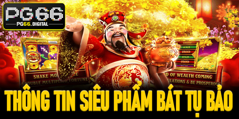 Thông tin siêu phẩm Bát Tụ Bảo