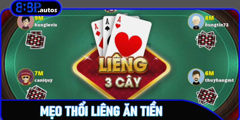Mẹo thổi liêng ăn tiền – Bí kíp chiến thắng trên 888P