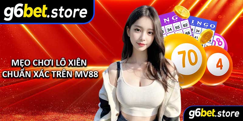 Mẹo Chơi Lô Xiên Chuẩn Xác trên MV88