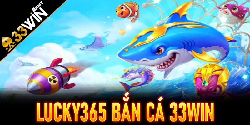 Lucky365 Bắn Cá 33Win