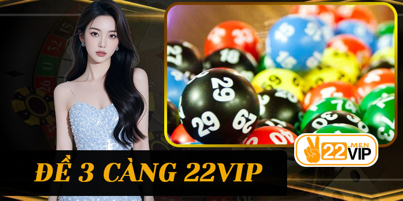 Đề 3 Càng 22vip – Chiến Lược Chơi Thắng Từ Cao Thủ