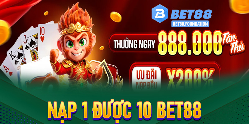 Nạp 1 Được 10 Bet88